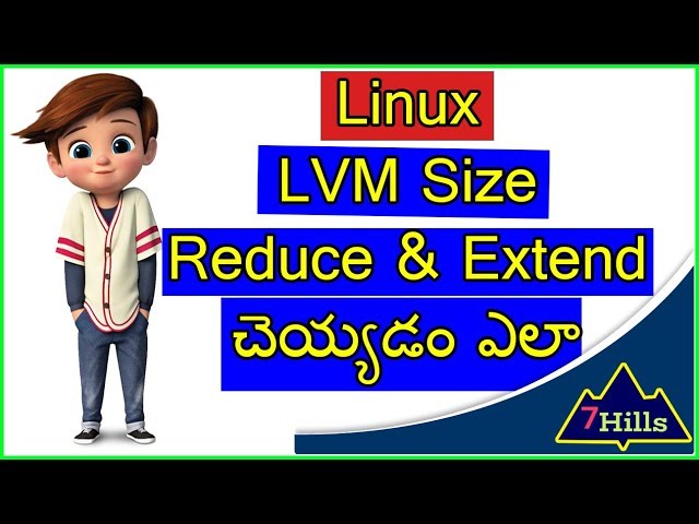 How Reduce/Extend LVM Size in Telugu | Linux In Telugu | 7Hills
