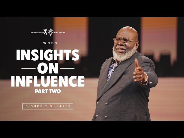 Insights on Influence: Part 2 - Bishop T.D. Jakes