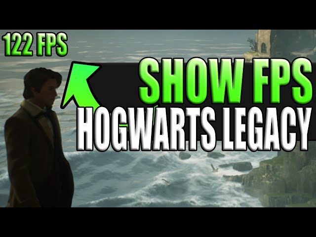 How To Show FPS In Hogwarts Legacy