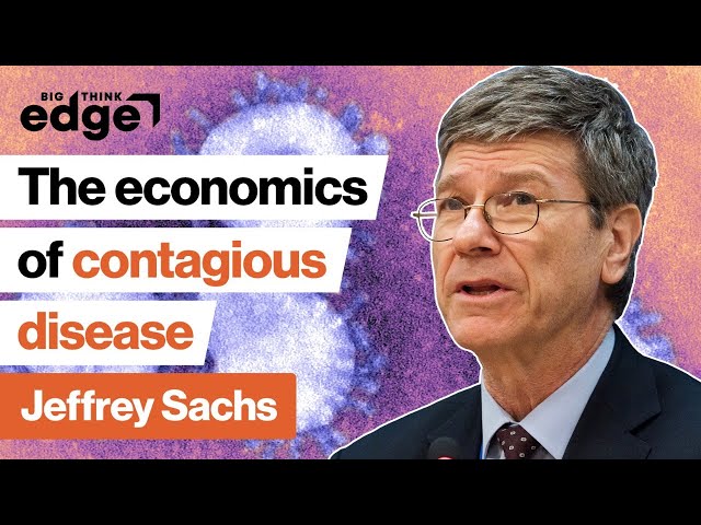 Coronavirus: The economics of contagious disease | Jeffrey Sachs | Big Think Edge