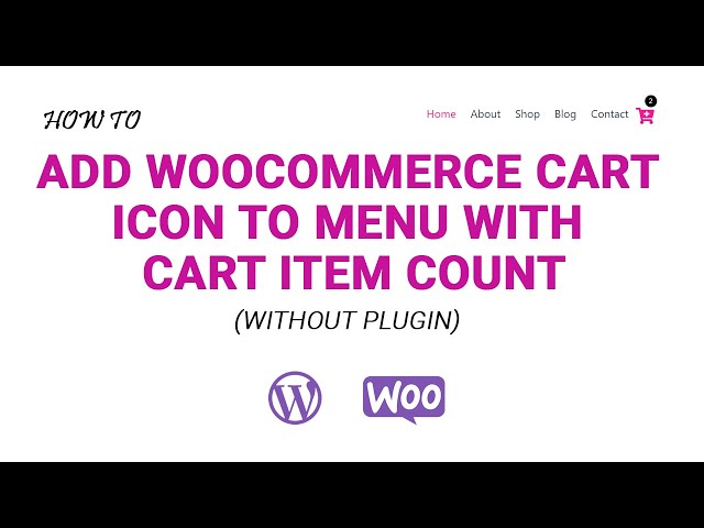 How to Add WooCommerce Cart Icon to Menu with Cart Item Count