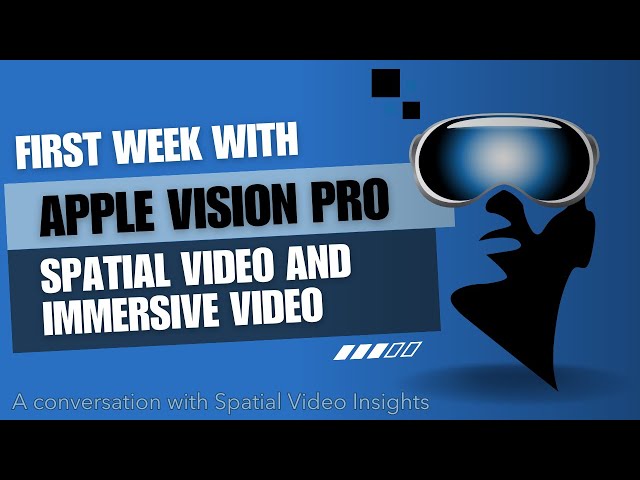 One Week with Apple Vision Pro - Spatial and Immersive Video