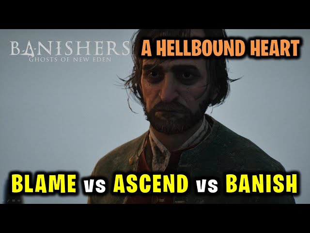 A Hellbound Heart Choices: Blame vs Ascend vs Banish | Banishers Ghosts of New Eden