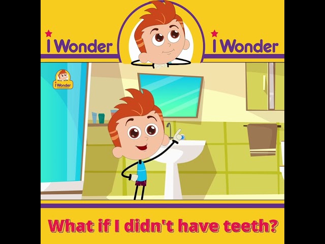 iWonder - What if I didn't have teeth English?