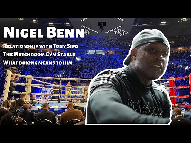 Nigel Benn DISCUSSES his relationship with Tony Sims, Tony's fighters, & what boxing means to him!