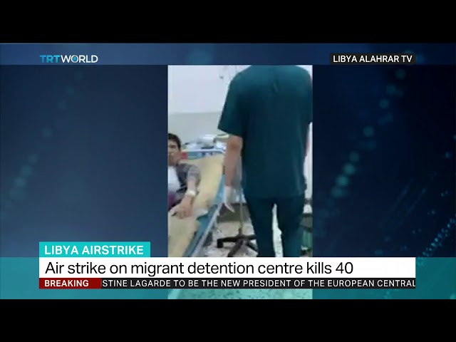 Air strike on migrant detention centre kills 40