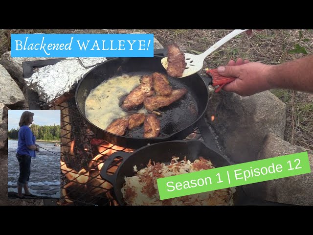 S1 | E12 Blackened Walleye {Catch, Clean & Cook}