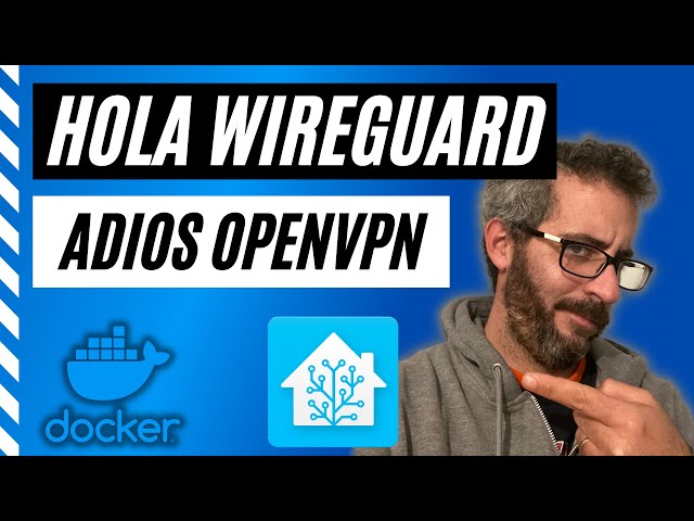 ¡ADIOS OpenVPN, HOLA WireGuard! ¿VPN? Acceso seguro para tu Home Assistant y NODE RED
