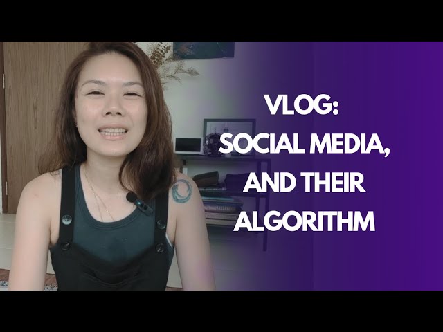 Vlog: Social Media & Its Algorithm