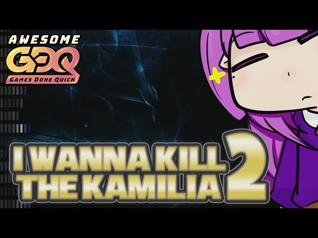 I wanna kill the Kamilia 2 by BBF in 1:43:28 - AGDQ2019