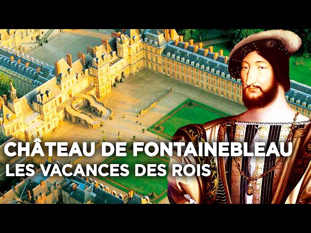 Château de Fontainebleau : les vacances des rois - Des Racines et Des Ailes - Documentaire complet