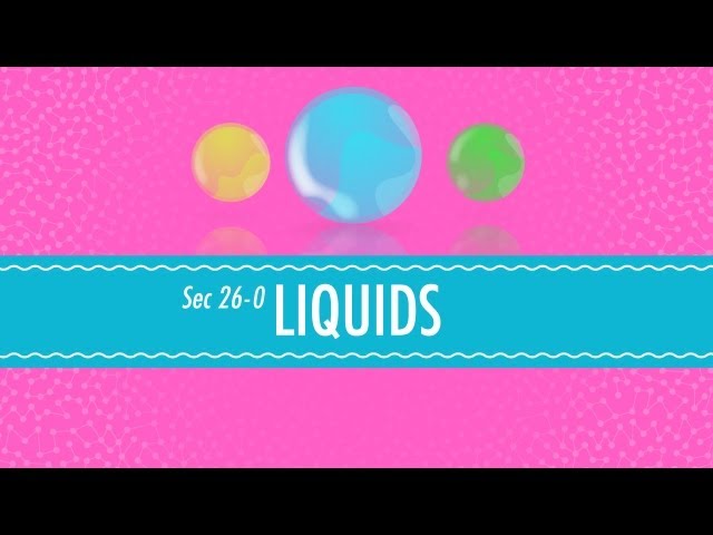 Liquids: Crash Course Chemistry #26