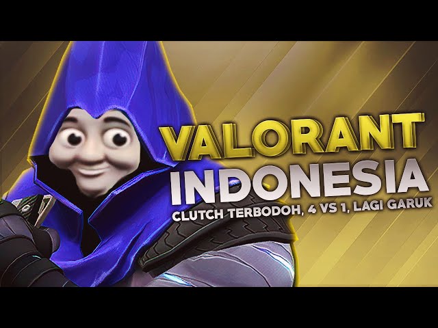 Valorant Indonesia - Clutch Terbodoh, 4 vs 1, Lagi Garuk