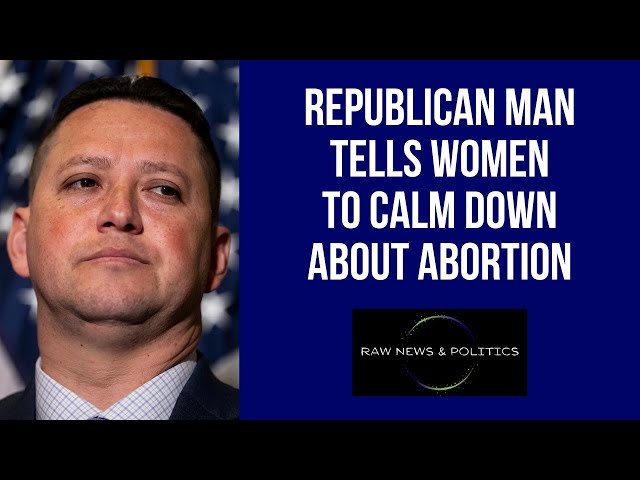 Republican Man Tells Women To Calm Down About Abortion