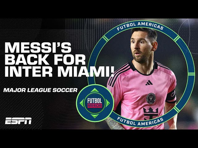 "He's BACK!" What Lionel Messi's return means for Inter Miami? | ESPN FC