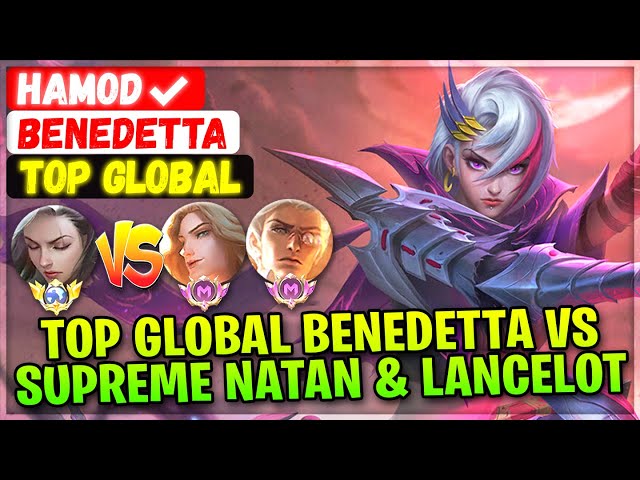 Top Global Benedetta VS Supreme No.1 Natan & Lancelot [ Top Global Benedetta ] Hamod ✔ Mobile Legend