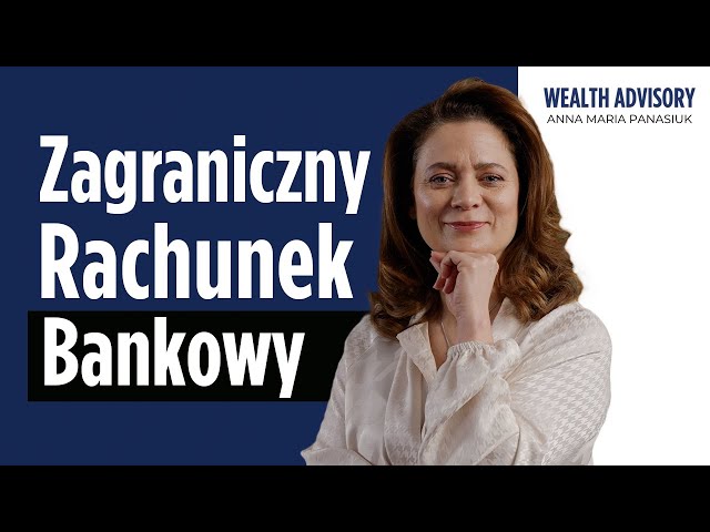 ZAGRANICZNY Rachunek BANKOWY: Czy jest LEGALNY? Gdzie i jak go otworzyć? | Anna Maria Panasiuk