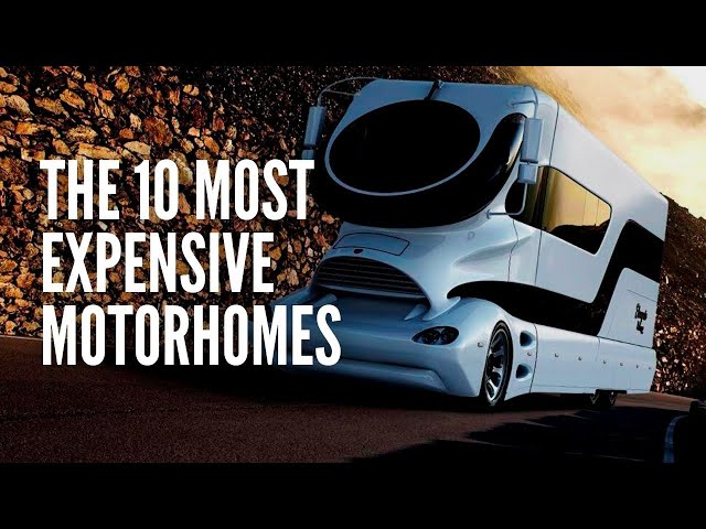 The Top 10 Most Expensive Luxury Motorhomes