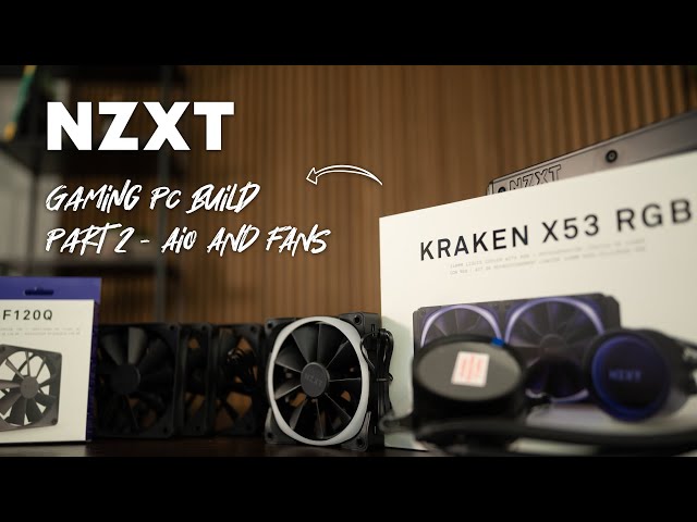 Building Dream Gaming PC #2 - NZXT Kraken X53 and Fans