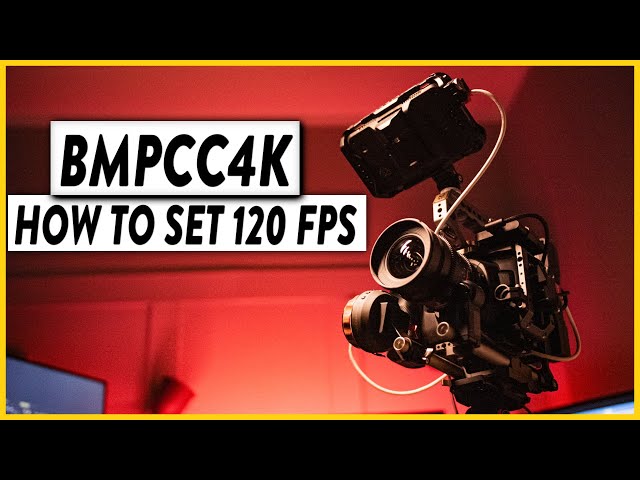 BMPCC4K How to Turn On 120FPS