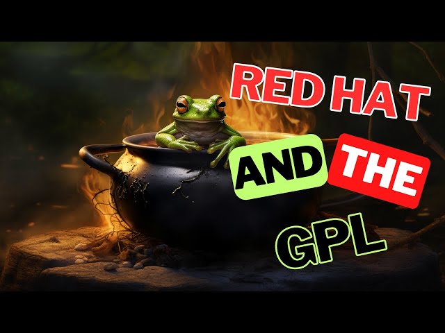 RedHat  are they Boiling the GPL Frog?