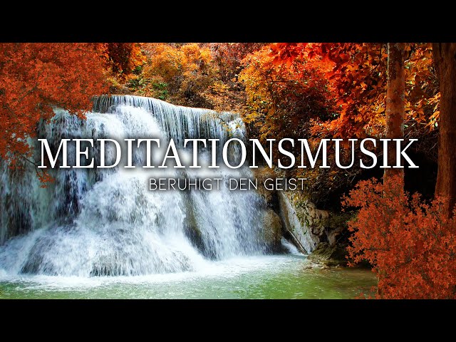 Meditationsmusik zur Wiederherstellung von Ruhe und innerem Frieden - Meditieren mit Naturklängen