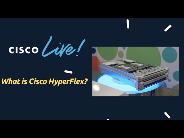 CISCO Live! 2022 | What is Cisco HyperFlex?