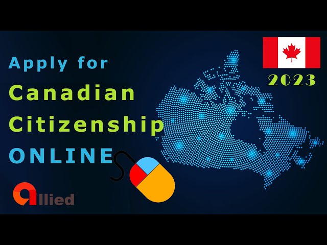 Apply for Canadian Citizenship Online: Step-by-Step Guide 2023