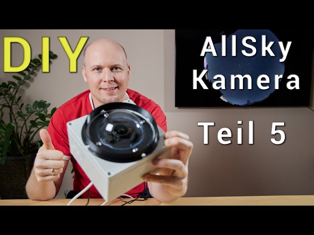 DIY - AllSky Kamera - aktuelle Infos - meine Erfahrungen nach 2 Jahren - Teil 5