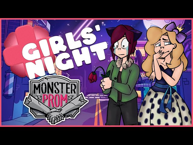You were so close... - GIRL'S NIGHT - Monster Prom
