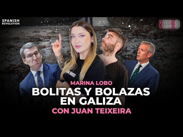 HECD, con Marina Lobo #359 - Bolitas y bolazas en Galiza, con Juan Teixeira + Se desintegra Vox