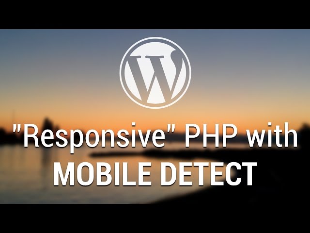 Part 64 - WordPress Theme Development - Responsive PHP with Mobile Detect