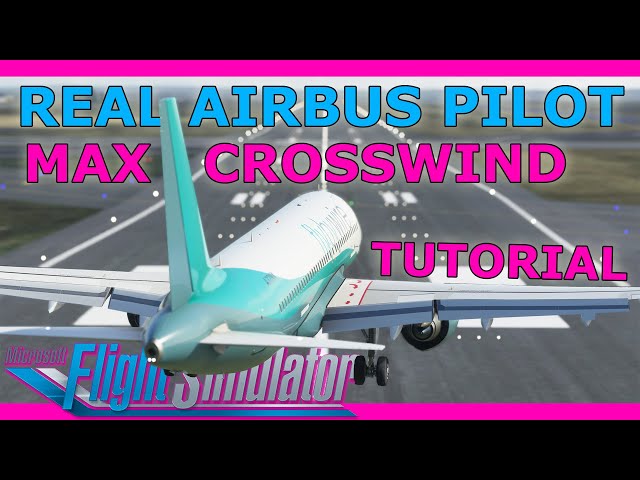 Max Crosswind A320 Landings Tutorial! With a Real Airbus Pilot A32NX