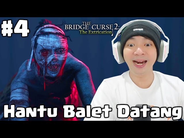 Hantu Balet & The Dark One Keluar - The Bridge Curse 2 The Extrication Indonesia Part 4