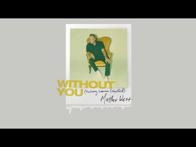 Matthew West - Without You feat. Leanna Crawford  (Official Audio)