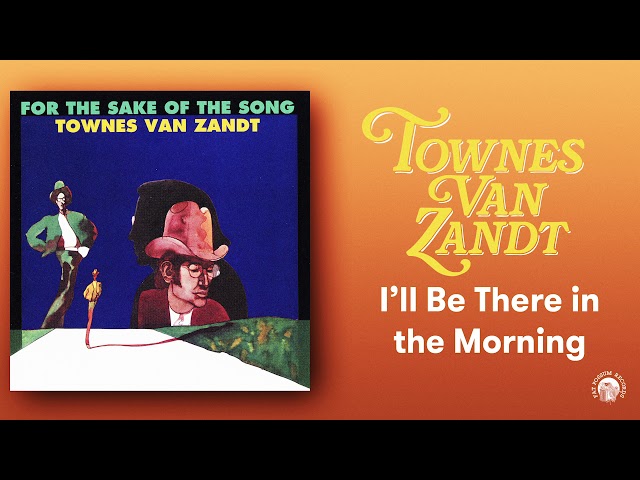 Townes Van Zandt - I’ll Be Here in the Morning (Official Audio)