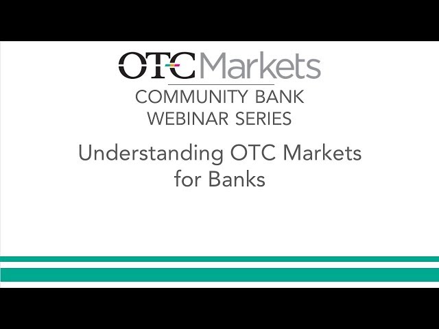 Understanding the OTC Markets for Banks