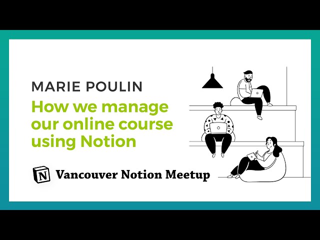 How we manage our online course using Notion - Vancouver Meet up