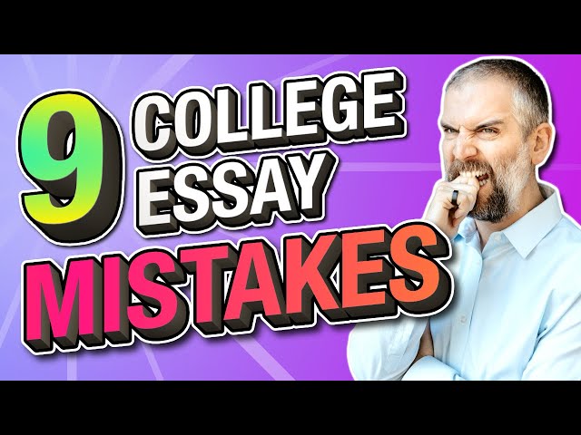9 College Essay Mistakes (And How to Avoid Them!)