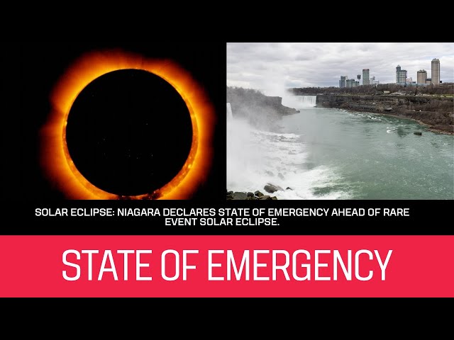 Solar eclipse: Niagara declares state of emergency ahead of rare event solar eclipse.