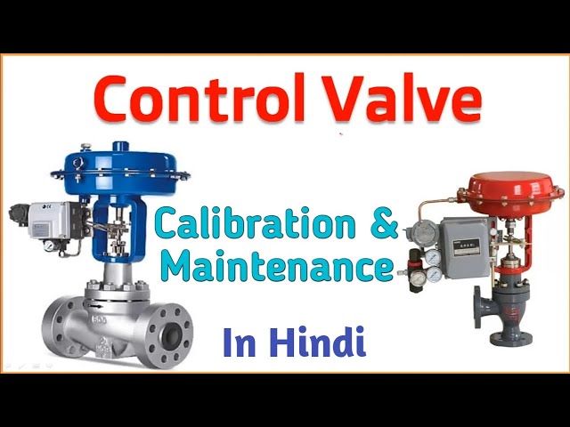 Control valve calibration !! maintenance !! trouble shoot !! services
