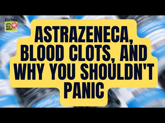Let's talk about...AstraZeneca, blood clots, and why you shouldn't panic