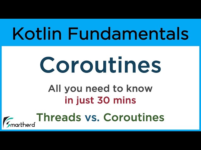 Kotlin Coroutines: Explore what are coroutines in kotlin. Threads vs. Coroutines