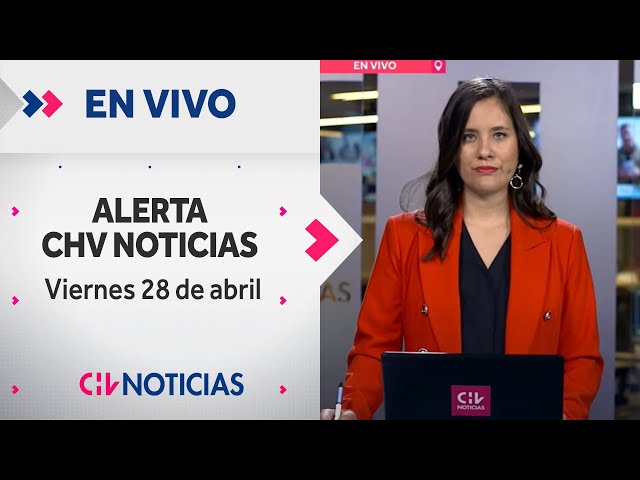 🔴 #AlertaCHVAM - Viernes 28 de Abril de 2023 | Las noticias de Chile y el mundo EN VIVO