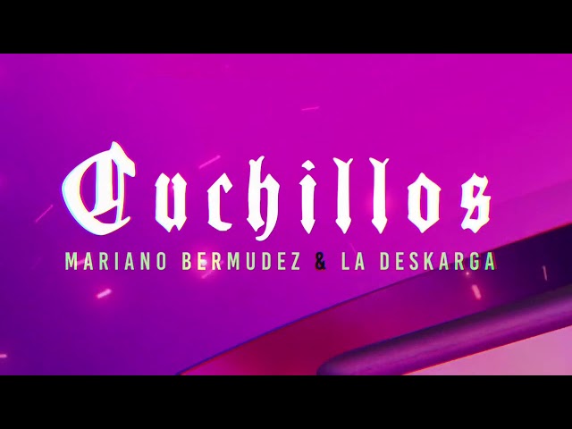 Mariano Bermudez, La Deskarga - Cuchillos (VideoLyric Oficial)