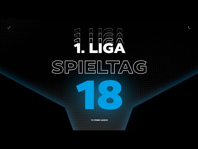 1.Liga - Spieltag 18 | Spring Split 2024 | TK PRM
