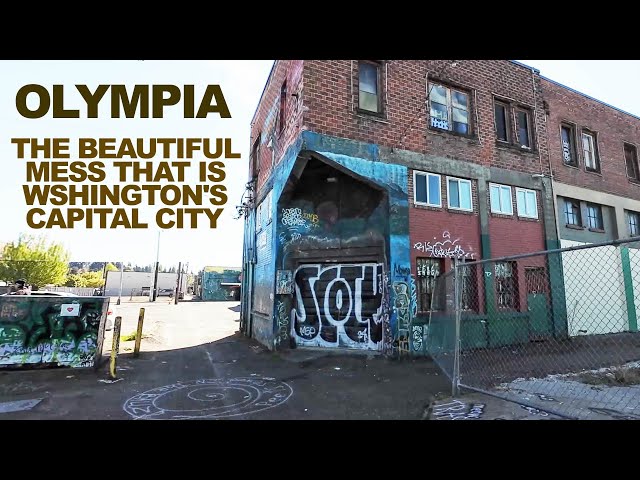 OLYMPIA: Washington's Capital City Is A Beautiful Mess