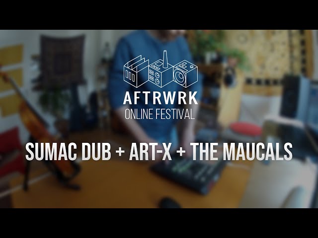 Sumac Dub + Art-X + The Maucals  | Live @ Aftrwrk Online Festival #freemusic