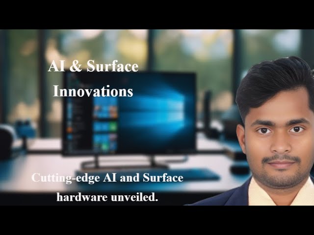 Microsoft Build 2024  AI and Surface Hardware Innovations
