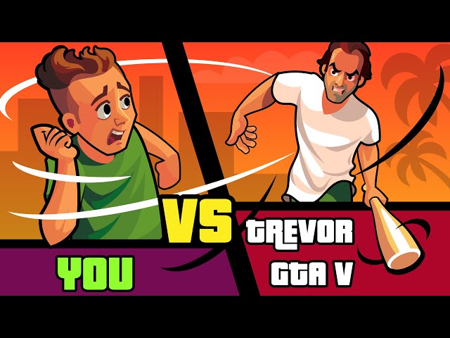 You vs Trevor (GTA 5) - How Could You Defeat Him (Grand Theft Auto V)